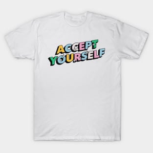 Accept Yourself - Positive Vibes Motivation Quote T-Shirt